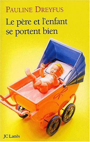 Le Père Et L'Enfant Se Portent Bien (Romans Contemporains) (French Edition)