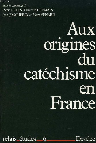 Aux Origines du Catéchisme En France