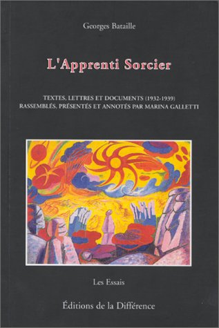 L' Apprenti Sorcier: Du Cercle Communiste Démocratique À Acéphale : Textes, Lettres Et Documents (1932-1939)