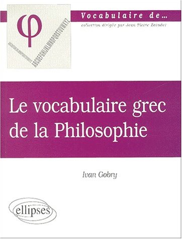 Le Vocabulaire Grec de la Philosophie