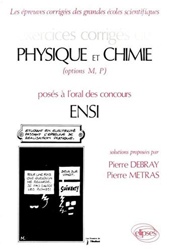 Exercices corriges de physique et chimie options M P poses a l oral des concours ENSI