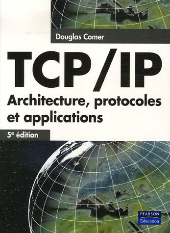 TCP/IP ARCHITECTURE, PROTOCOLES ET APPLICATIONS 5E EDITION