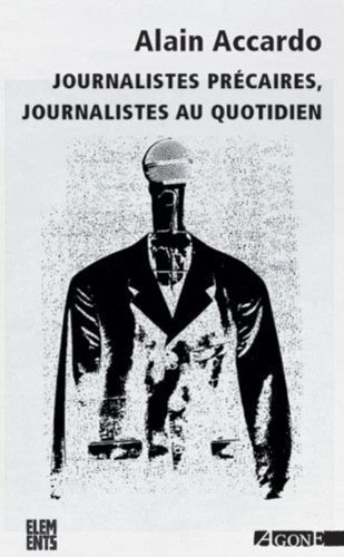 Journalistes Précaires, Journalistes Au Quotidien: Journalistes Au Quotidien (Éléments) (French Edition)