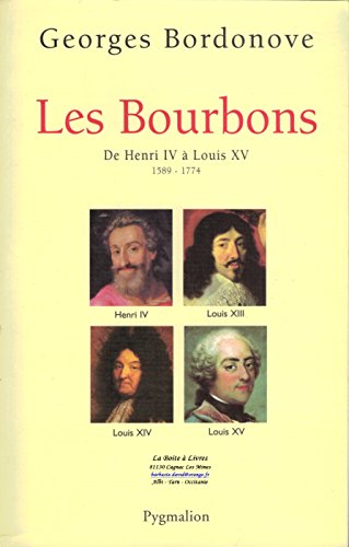 Les Bourbons de Henri Iv À Louis Xv
