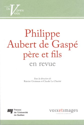 Philippe Aubert de Gaspe pere et fils en revue
