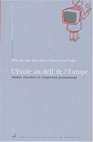 L' École Au Défi De L'Europe: Médias, Éducation Et Citoyenneté Postnationale