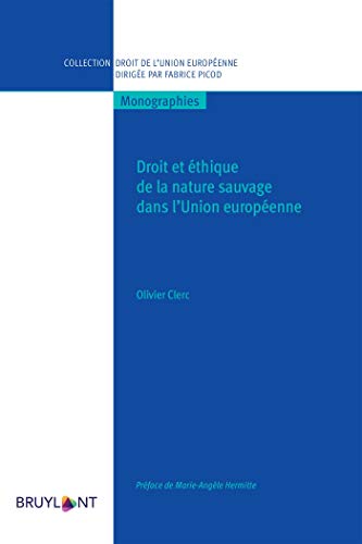 Éthique Et Droit de la Préservation de la Nature Sauvage Dans L'Union Européenne
