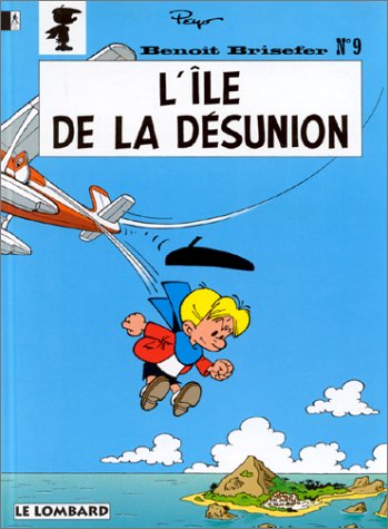 Benoît Brisefer (Lombard) - Tome 9 - L'Ile De La Désunion (BENOIT BRISEFER (9)) (French Edition)