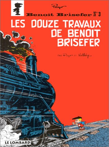 Benoît Brisefer (Lombard) - Tome 3 - Les Douze Travaux De Benoît Brisefer (BENOIT BRISEFER (3)) (French Edition)