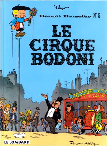 Benoît Brisefer (Lombard) - Tome 5 - Le Cirque Bodoni (BENOIT BRISEFER (5)) (French Edition)