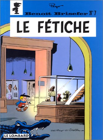 Benoît Brisefer (Lombard) - Tome 7 - le Fétiche