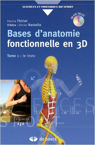 Bases D'Anatomie Fonctionnelle Par La 3D + DVD (Sciences Et Pratiques Du Sport: Tome 1 - Le Tronc) (French Edition)