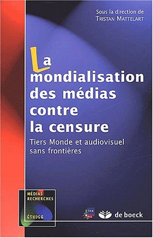 La Mondialisation Des Médias Contre La Censure: Tiers Monde Et Audiovisuel Sans Frontières