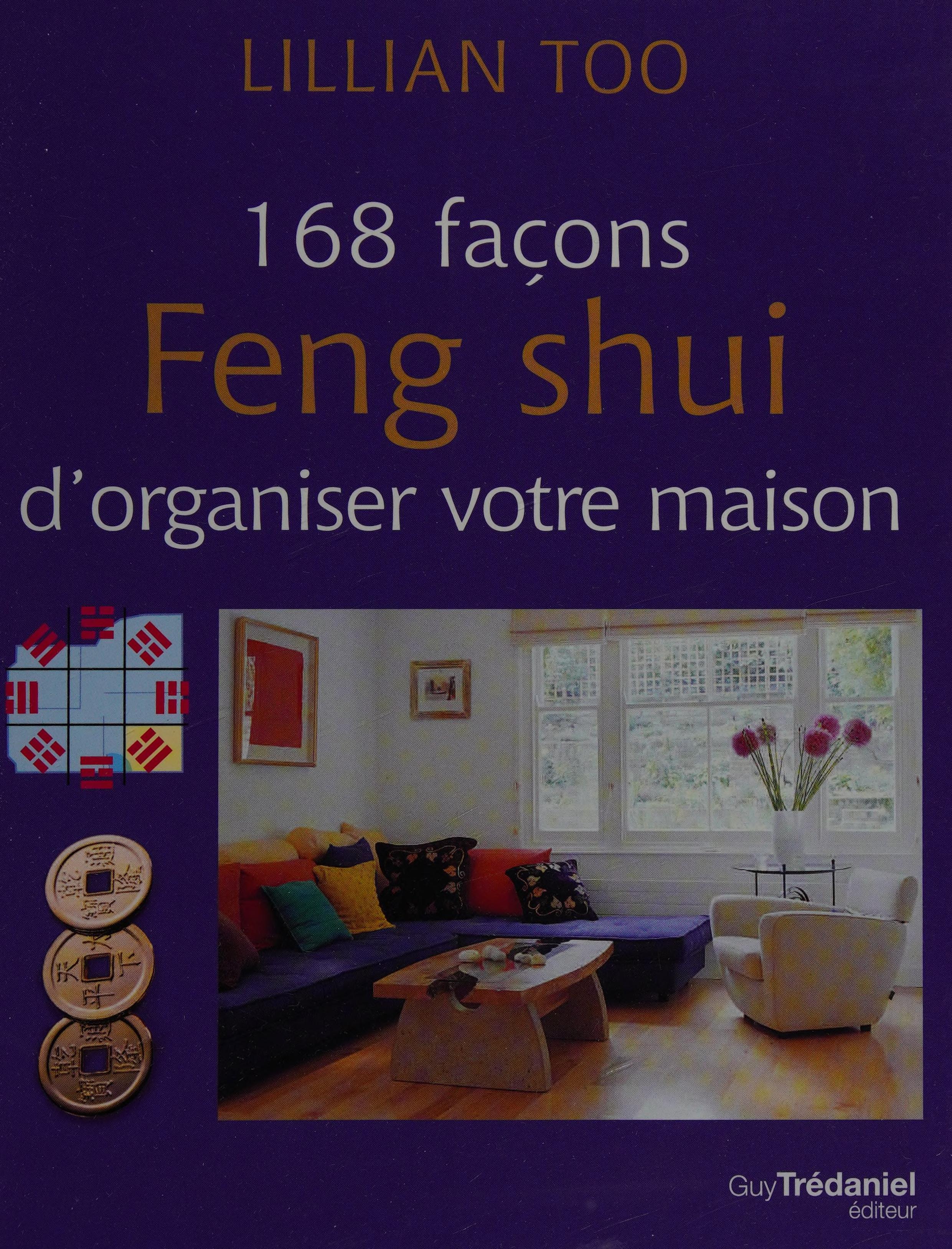 168 facons feng shui d organiser votre maison