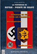 La Forteresse De Royan-Pointe De Grave: Sous L'Occupation Allemande Et La Libération