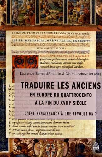 Traduire les anciens en Europe du Quattrocento a la fin du XVIIIe siecle