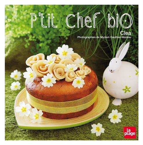 P'Tit Chef Bio - Cuisiner Avec Les Enfants (LP.PAT.CONF.CHO) (French Edition)