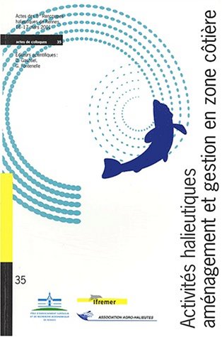 ActivitÃ©S Halieutiques, AmÃ©Nagement Et Gestion En Zone CÃ´TiÃ¨Re. Actes des 5Ã¨Mes Rencontres Halieutiques de Rennes, 16-17 Mars 2001