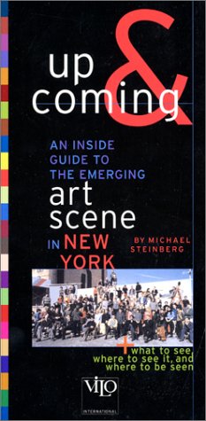 New York Up And Coming : An Inside Guide To The Emerging Art Scene In New York