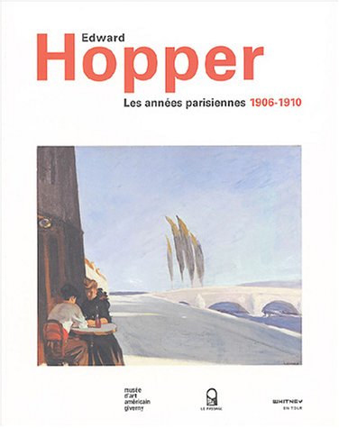 Edward Hopper: Les Annï¿½es Parisiennes 1906-1910