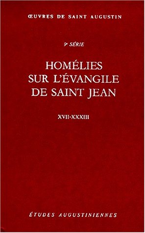 Homélies Sur L'Évangile De Saint Jean XVII-XXXIII