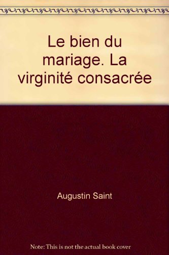 Le Bien Du Mariage La Virginite Consacree