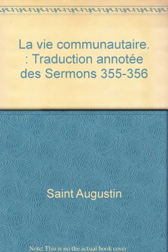 La Vie Communautaire. : Traduction Annotée Des Sermons 355-356