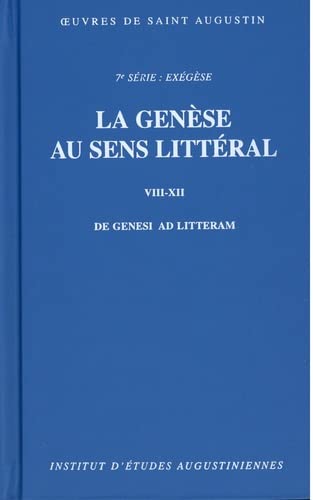 Oeuvres De Saint Augustin. Volume 49, La Genèse Au Sens Littéral VIII-XII Septième Série