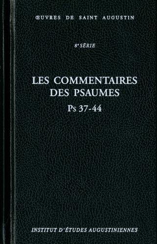 Les Commentaires Des Psaumes. Enarrationes In Psalmos, Ps 37-44 (Bibliotheque Augustinienne) (French