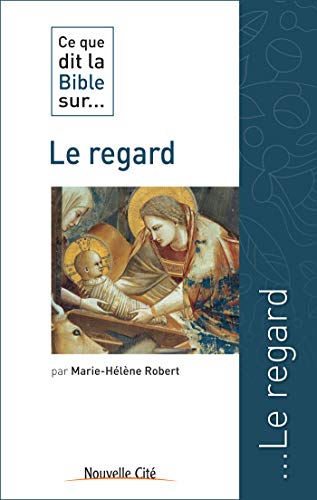 CE QUE DIT LA BIBLE SUR LE REGARD