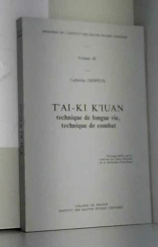 T'Ai-Ki K'Iuan: Technique De Longue Vie, Technique De Combat (Mémoires De L'Institut Des Hautes Études Chinoises) (French Edition)