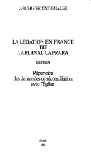 La Légation En France Du Cardinal Caprara: 1801-1808, Répertoire Des Demandes De Réconciliation Avec L'Église