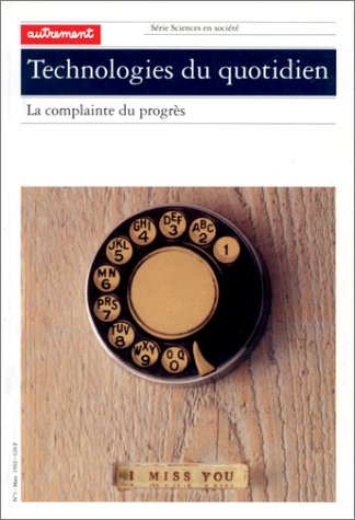 Technologies Du Quotidien: La Complainte Du ProgreÌS (SeÌRie Sciences En SocieÌTeÌ) (French Edition)