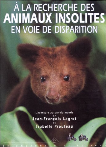 A la Recherche des Animaux Insolites En Voie de Disparition