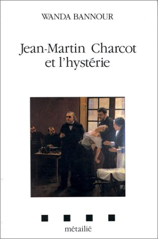 Jean-Martin Charcot et l'hysterie