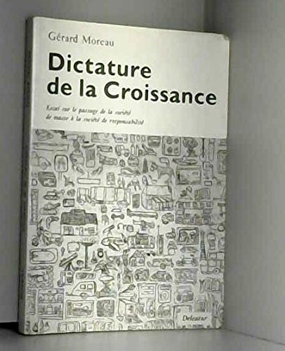 Dictature De La Croissance: Essai Sur Le Passage De La Societe De Masse A La Societe De Responsabilite