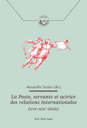 Poste Servante et Actrice des Relations Internationales XVI e XIX e Siecle