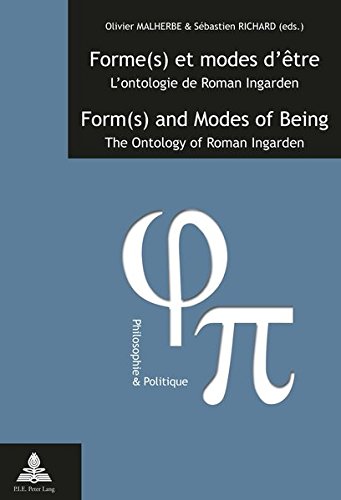 Forme(S) Et Modes D’Être / Form(S) And Modes Of Being: L’Ontologie De Roman Ingarden / The Ontology Of Roman Ingarden (Philosophie Et Politique / Philosophy And Politics) (English And French Edition)