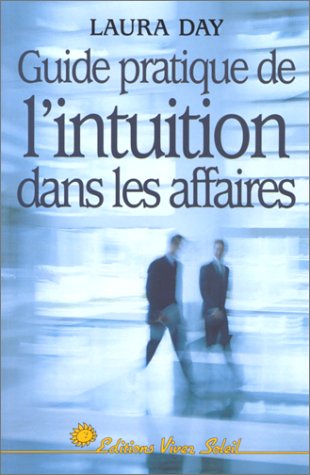 Guide Pratique De L'Intuition Dans Les Affaires