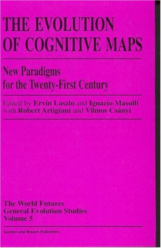 The Evolution Of Cognitive Maps:New Paradigms Of The Twenty-First Century
