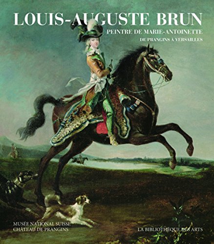 Louis Auguste Brun peintre de Marie Antoinette