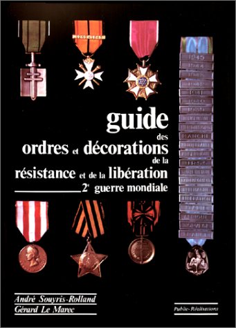 Guide Des Ordres Et De Corations De La Re Sistance Et De La Libe Ration 2e Guerre Mondiale