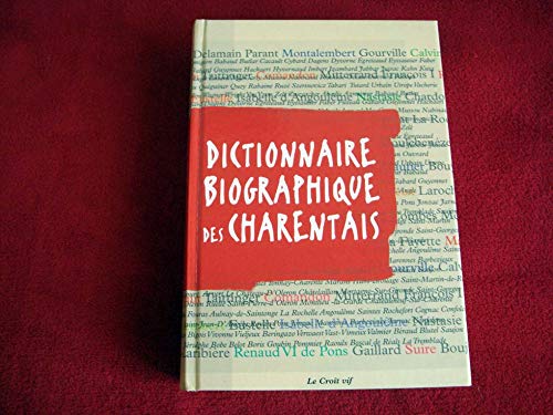 Dictionnaire Biographique des Charentais Et de Ceux Qui Ont Illustré les Charentes
