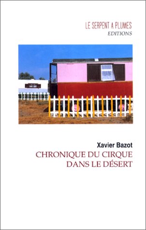 Chronique Du Cirque Dans Le Désert: Nouvelles, 1975-1985