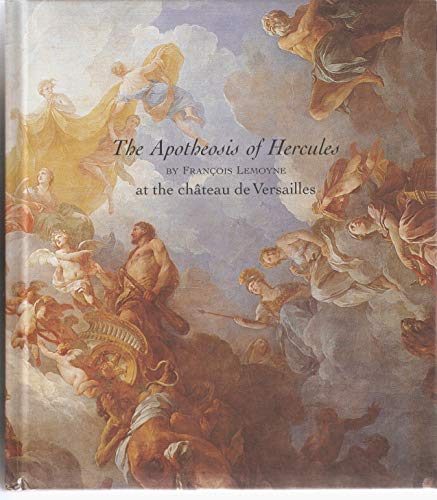 The Apotheosis Of Hercules: At The Chateau De Versailles - History And Restoration Of A Masterpiece