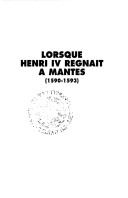 Lorsque Henri Iv Régnait À Mantes