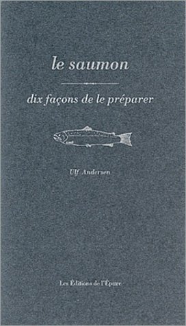Le Saumon, Dix Façons de le Préparer