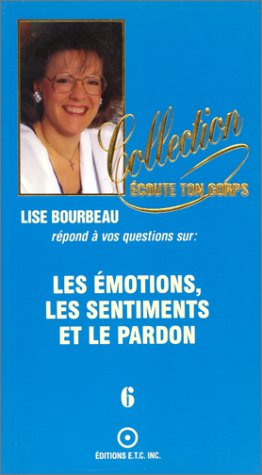 Les Émotions, les Sentiments Et le Pardon T.6