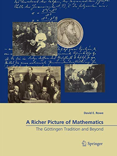 A Richer Picture Of Mathematics: The Göttingen Tradition And Beyond