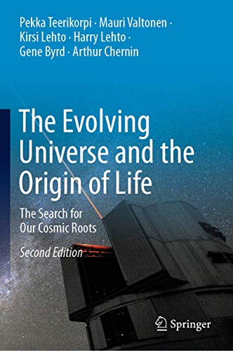 The Evolving Universe And The Origin Of Life: The Search For Our Cosmic Roots